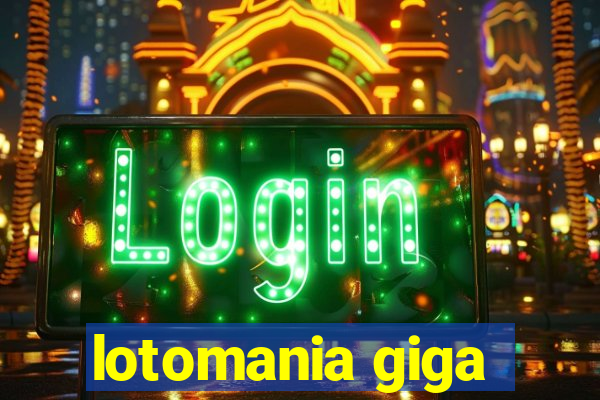 lotomania giga-sena